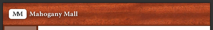MahoganyMall.com - The Mall of information about Mahogany wood news, care and facts.